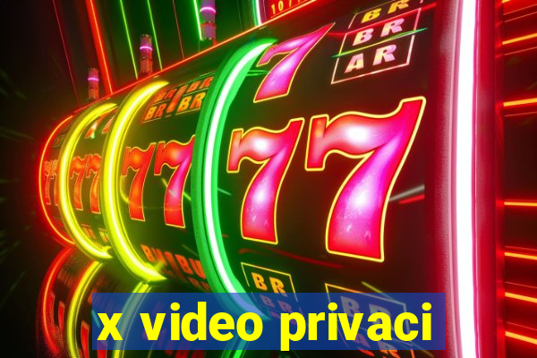 x video privaci